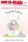 Angelina Ballerina Loves the Library: Ready-To-Read Level 1 - Hardcover