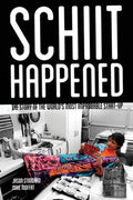Schiit Happened: The Story of the World's Most Improbable Start-Up - Paperback