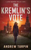 The Kremlin's Vote: A Jayne Robinson Thriller, Book 1 - Paperback