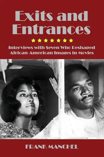 Exits and Entrances: Interviews with Seven Who Reshaped African-American Images in Movies - Paperback