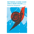 Between a Bird Cage and a Bird House: Poems - Hardcover