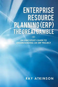 Enterprise Resource Planning (ERP) The Great Gamble: An Executive's Guide to Understanding an ERP Project - Paperback