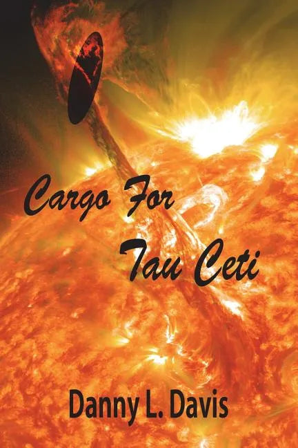 Cargo for Tau Ceti: A Space Adventure - Paperback