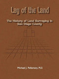 Lay of the Land: The History of Land Surveying in San Diego County - Paperback