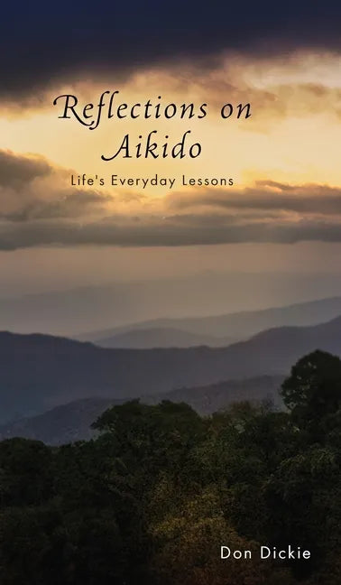 Reflections on Aikido: Life's Everyday Lessons - Hardcover