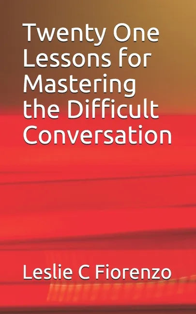 Twenty One Lessons for Mastering the Difficult Conversation - Paperback