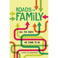 Roads to Family: All the Ways We Come to Be - Paperback
