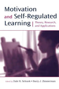 Motivation and Self-Regulated Learning: Theory, Research, and Applications - Paperback