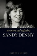 No More Sad Refrains: Sandy Denny - Paperback