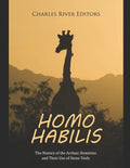 Homo habilis: The History of the Archaic Hominins and Their Use of Stone Tools - Paperback
