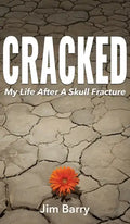 Cracked: My Life After a Skull Fracture - Hardcover
