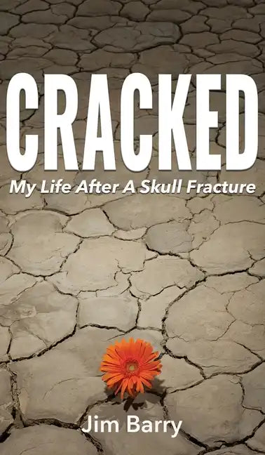Cracked: My Life After a Skull Fracture - Hardcover