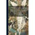 Völsunga Saga: The Story of The Volsungs [and] Niblungs, With Certain Songs From The Elder Edda; - Hardcover