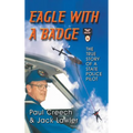 Eagle with a Badge: The True Story of a State Police Pilot - Hardcover