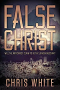 False Christ: Will the Antichrist Claim to Be the Jewish Messiah? - Paperback