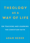 Theology as a Way of Life: On Teaching and Learning the Christian Faith - Paperback