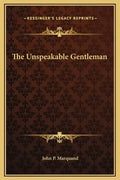 The Unspeakable Gentleman - Hardcover