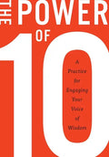 The Power of 10: A practice for engaging your voice of wisdom - Hardcover