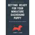 Getting ready for a miniature dachshund puppy - Paperback