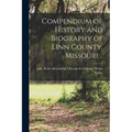 Compendium of History and Biography of Linn County, Missouri .. - Paperback