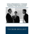 Vice-President Lyndon Baines Johnson: Living Among the Kennedys - Paperback