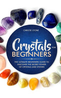 Crystals for Beginners: The Ultimate Beginners Guide to Discover the Secret Power of Crystals and Healing Stones - Paperback