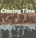 Closing Time: Prohibition, Rum-Runners and Border Wars - Hardcover