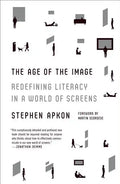 The Age of the Image: Redefining Literacy in a World of Screens - Paperback