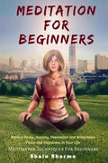 Meditation For beginners: Relieve Stress, Anxiety, Depression and Bring Inner Peace and Happiness in Your Life: Meditation Techniques For Beginners - Paperback