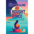 Self-Healing By Thought Force - Paperback