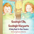 Goodnight Ellie, Goodnight Marguerite: A Baby Book for Best Cousins - Paperback