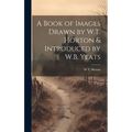 A Book of Images Drawn by W.T. Horton & Introduced by W.B. Yeats - Hardcover