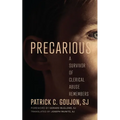 Precarious: A Survivor of Clerical Abuse Remembers - Hardcover
