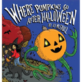 Where Pumpkins Go After Halloween - Hardcover