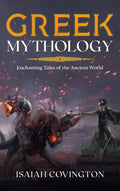 Greek Mythology: Enchanting Tales of the Ancient World - Hardcover