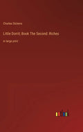 Little Dorrit; Book The Second: Riches: in large print - Hardcover