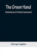 The Green Hand: Adventures of a Naval Lieutenant - Paperback