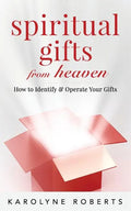 Spiritual Gifts from Heaven: How to Identify and Operate Your Gifts - Paperback