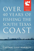 Over 40 Years of Fishing the South Texas Coast - Paperback