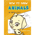 How To Draw Animals In Simple Steps: A Step-by-Step Drawing and Activity Book for Kids to Learn to Draw Cute Animal - Paperback