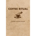 Coffee Ritual: Coffee Tasting Book - Paperback