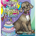 Bentley's Best Birthday EVER! - Hardcover