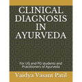 Clinical Diagnosis in Ayurveda: For UG and PG students and Practitioners of Ayurveda - Paperback