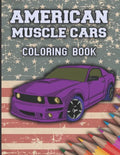 American Muscle Cars Coloring Book: Cars Coloring Book For Kids And Adults, Race, Classic, Sport, Luxury Cars - Paperback