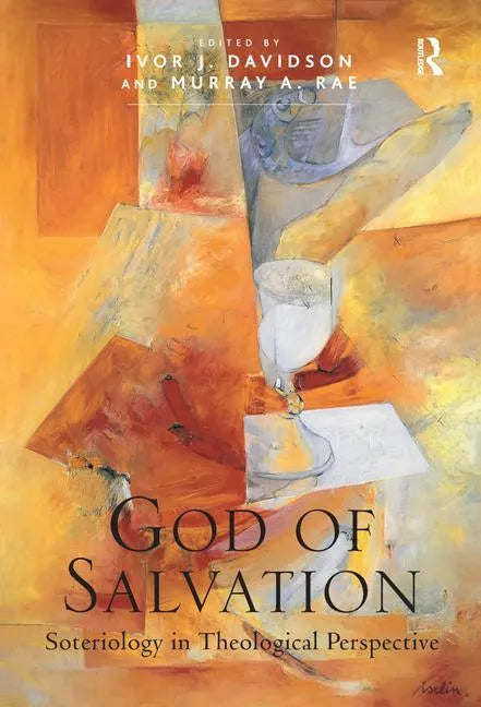 God of Salvation: Soteriology in Theological Perspective - Paperback