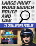 Large Print Word Search 78 Challenging Puzzles: Law Enforcement Themed Word Search Puzzle for Teens Adults and Seniors - Makes a Great Gift for Anyone - Paperback