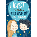 Just Between You and Me Kid Journal: Mother and Son Pass Back and Forth a Diary with Prompts, Guided by Love, Meaningful Conversations, Strong Relatio - Paperback