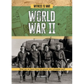 World War II: What Can We Learn from the People Who Witnessed War? - Library Binding