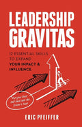 Leadership Gravitas: 12 Essential Skills to Expand your Impact and Influence - Paperback