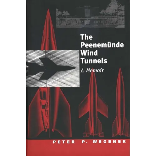 The Peenemünde Wind Tunnels: A Memoir - Hardcover